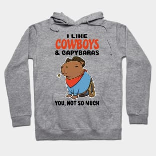 I Like Cowboys and Capybaras you not so much Hoodie